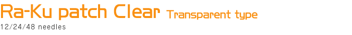 Ra-Ku patch Clear transparent type 12 / 24 / 48 needles